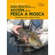 Guia Practica en la Accion de la Pesca a Mosca