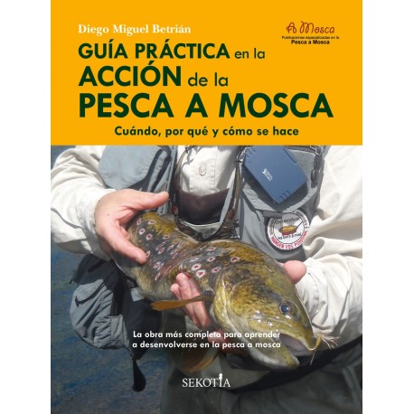 Guia Practica en la Accion de la Pesca a Mosca
